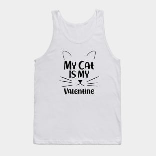 Cat - My Cat is my valentine Tank Top